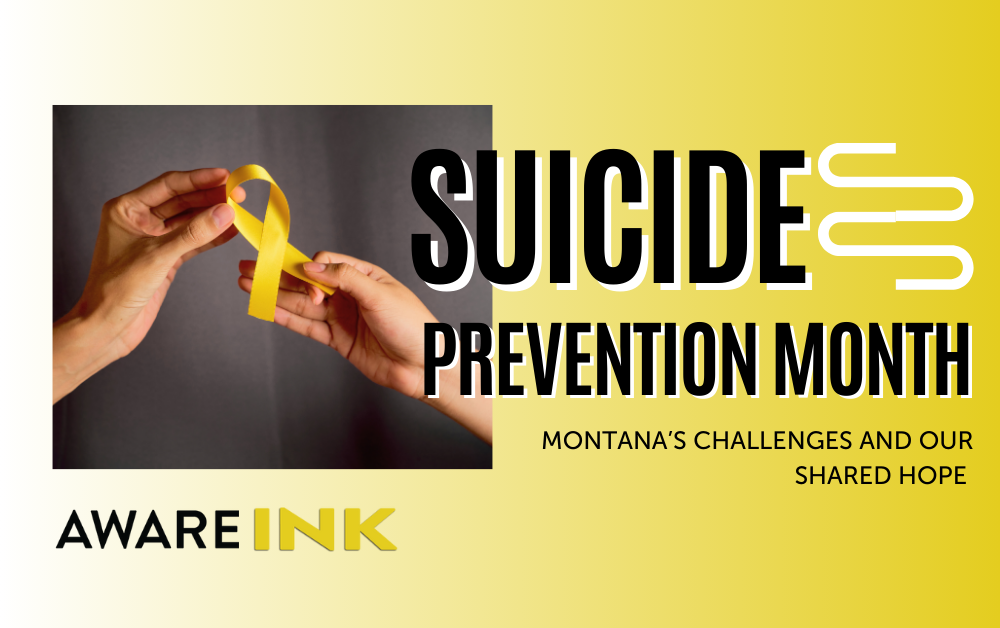 September is Suicide Prevention Month: Montana’s Challenges and Our Shared Hope 